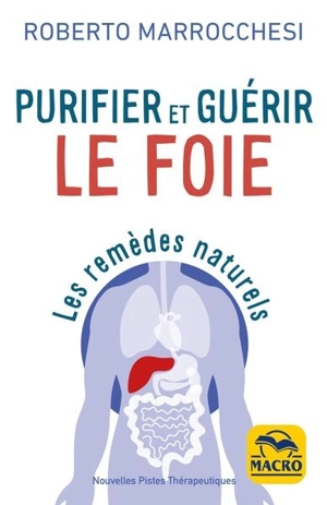 Purifier et guérir le foie : les remèdes naturels - Roberto Marrocchesi