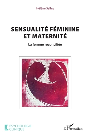 Sensualité féminine et maternité : la femme réconciliée - Hélène Sallez