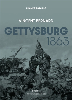 Gettysburg 1863 : la guerre de Sécession incarnée - Vincent Bernard