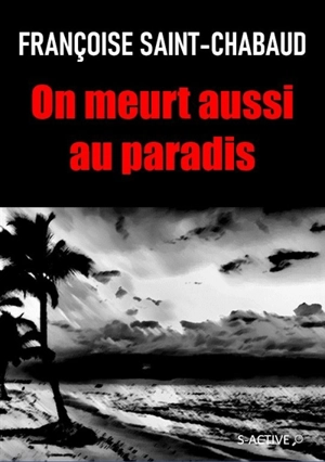 On meurt aussi au paradis - Françoise Saint-Chabaud