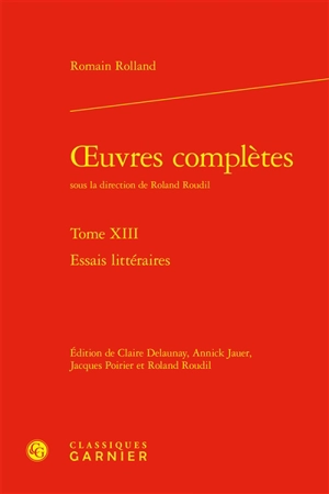 Oeuvres complètes. Vol. 13. Essais littéraires - Romain Rolland