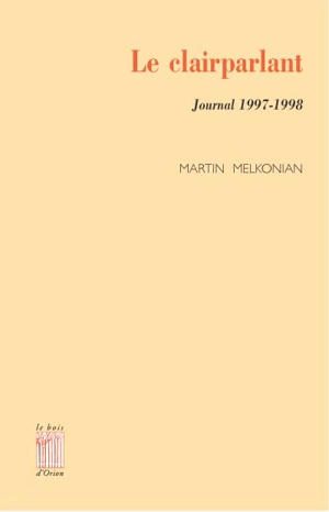 Le clairparlant : journal 1997-1998 - Martin Melkonian