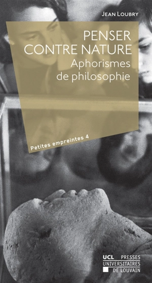 Penser contre nature : aphorismes de philosophie - Jean Loubry