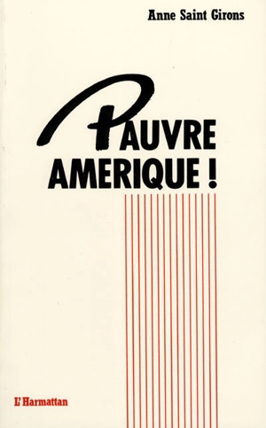 Pauvre Amérique ! - Anne Saint-Girons