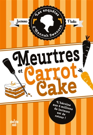 Les enquêtes d'Hannah Swensen. Vol. 9. Meurtres et carrot cake - Joanne Fluke