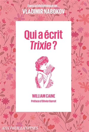 Dans la bibliothèque de... Vladimir Nabokov. Qui a écrit Trixie ? - William Caine