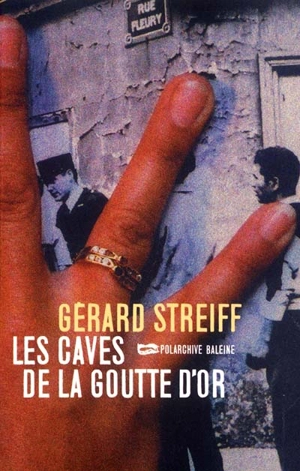 Les caves de la Goutte d'or - Gérard Streiff