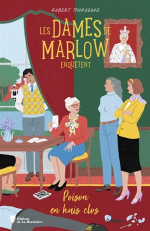 Les dames de Marlow enquêtent. Vol. 3. Poison en huis clos - Robert Thorogood