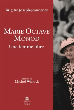 Marie Octave Monod : une femme libre - Brigitte Joseph-Jeanneney