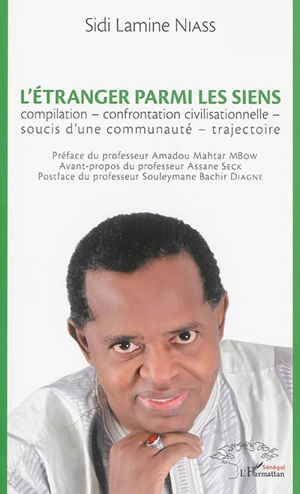 L'étranger parmi les siens : compilation, confrontation civilisationnelle, soucis d'une communauté, trajectoire - Sidi Lamine Niass