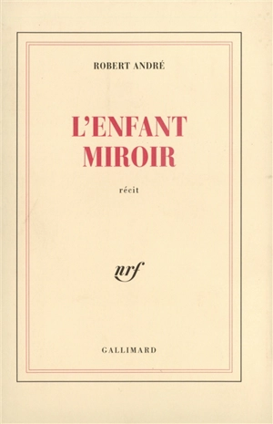 L'Enfant miroir - Robert André