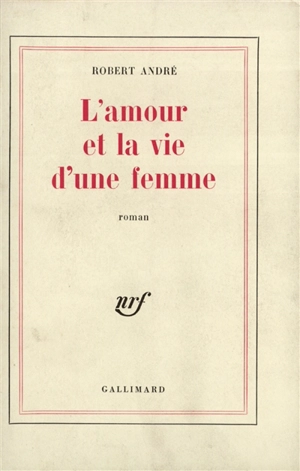 L'amour et la vie d'une femme - Robert André