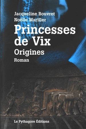 Princesses de Vix : origines - Jacqueline Bouvret