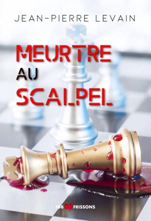 Meurtre au scalpel - Jean-Pierre Levain