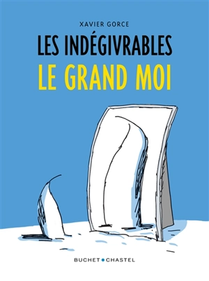 Les indégivrables. Le grand moi - Xavier Gorce