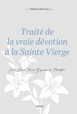 Traité de la vraie dévotion à la Sainte Vierge - Louis-Marie Grignion de Montfort