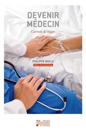 Devenir médecin : carnets de stages - Philippe Baele