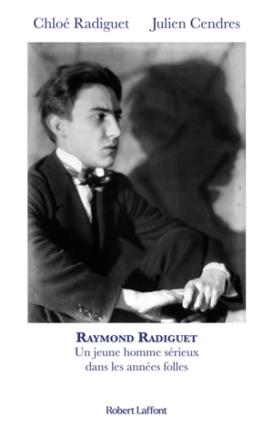 Raymond Radiguet : un jeune homme sérieux dans les Années folles - Julien Cendres