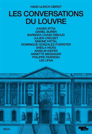 Les conversations du Louvre : Kader Attia, Daniel Buren, Barbara Chase-Riboud... - Hans Ulrich Obrist