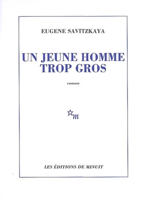 Un jeune homme trop gros - Eugène Savitzkaya