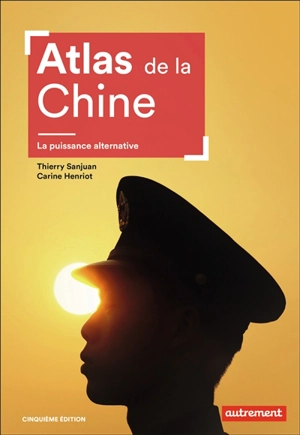 Atlas de la Chine : la puissance alternative - Thierry Sanjuan