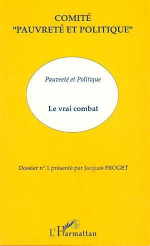 Pauvreté et politique, le vrai combat - COMITE PAUVRETE ET POLITIQUE 11 JUIN 1994 (France)