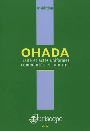 Traité et actes uniformes commentés et annotés - Organisation pour l'harmonisation en Afrique du droit des affaires