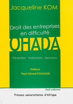 Droit des entreprises en difficulté : OHADA : prévention, traitements, sanctions - Jacqueline Kom