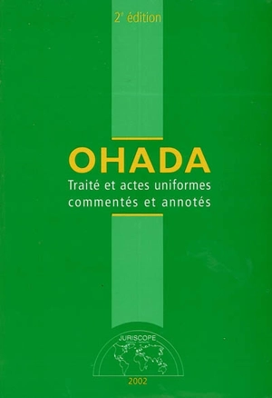 Traité et actes uniformes commentés et annotés - Organisation pour l'harmonisation en Afrique du droit des affaires