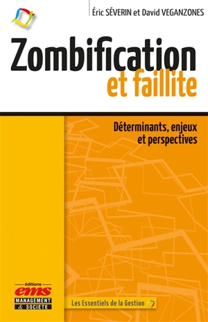 Zombification et faillite : déterminants, enjeux et perspectives - Eric Séverin