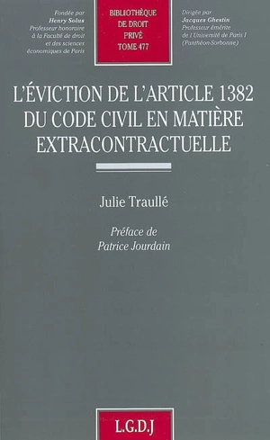 L'éviction de l'article 1382 du Code civil en matière extracontractuelle - Julie Traullé