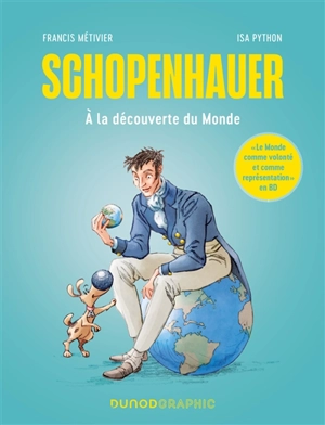 Schopenhauer : à la découverte du monde - Francis Métivier