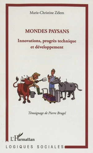 Mondes paysans : innovations, progrès technique et développement - Marie-Christine Zélem