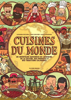 Cuisines du monde : un inventaire savoureux de l'histoire, de la culture, des produits et des traditions culinaires - Aleksandra Mizielinska