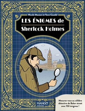 Les énigmes de Sherlock Holmes : mesurez-vous au célèbre détective de Baker street avec 150 énigmes ! - Nicole Masson
