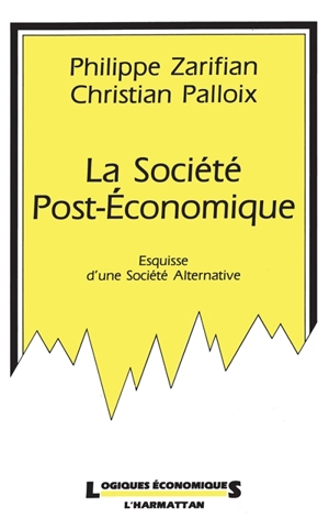 La Société post-économique : esquisse d'une société alternative - Christian Palloix