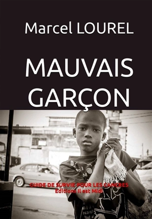 Mauvais garçon : guide de survie pour les cancres - Marcel Lourel