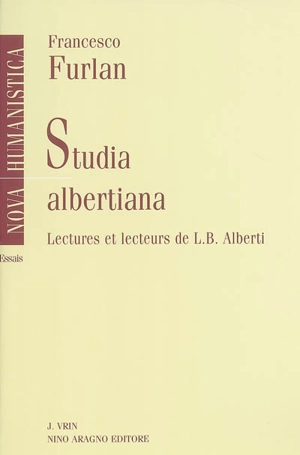 Studia albertiana : lectures et lecteurs de L.B. Alberti - Francesco Furlan