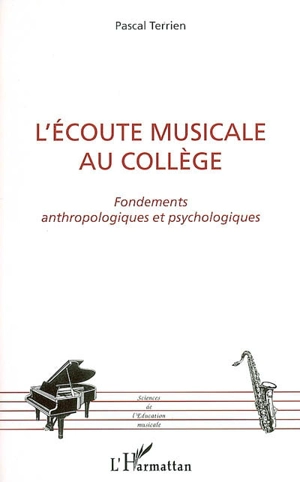 L'écoute musicale au collège : fondements anthropologiques et psychologiques - Pascal Terrien