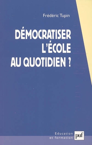 Démocratiser l'école au quotidien ? : de quelques choix à portée des enseignants... - Frédéric Tupin