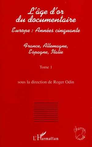 L'âge d'or du documentaire : Europe, années cinquante. Vol. 1. France, Allemagne, Espagne, Italie