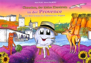 Chouchou, der kleine Kieselstein in der Provence : von mont Ventoux bis Villeneuve-lez-Avignon - Alain Plas