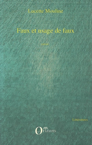 Faux et usage de faux - Lucette Mouline