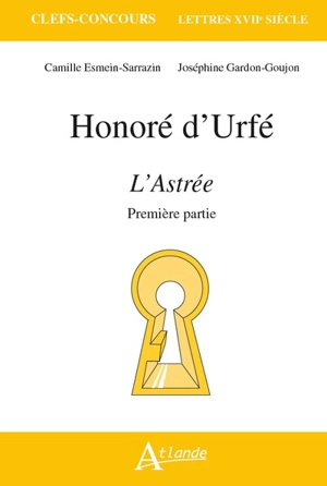 Honoré d'Urfé, L'Astrée : première partie - Camille Esmein-Sarrazin