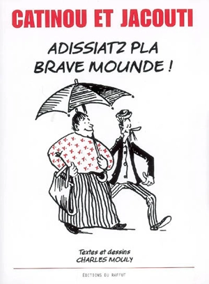 Catinou et Jacouti : adissiatz pla brave mounde ! - Charles Mouly