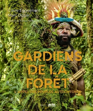 Gardiens de la forêt : l'appel des peuples autochtones - Claire Eggermont