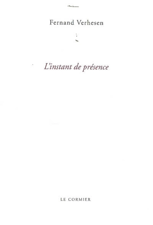 L'instant de présence - Fernand Verhesen