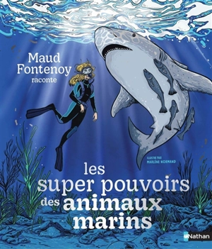 Maud Fontenoy raconte les super-pouvoirs des animaux marins - Maud Fontenoy