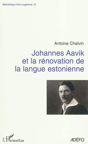 Johannes Aavik et la rénovation de la langue estonienne - Antoine Chalvin