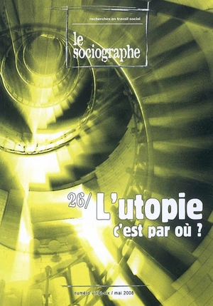 Sociographe (Le), n° 26. L'utopie, c'est par où ?